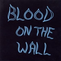 Blood On The Wall Blood On The Wall