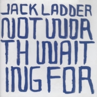 Ladder, Jack Not Worth Waiting For