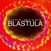 Blastula, John Myers Blastula