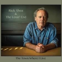 Shea, Rick -& The Losin  End- The Town I Where I Live