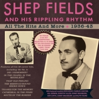 Fields, Shep And His Rippling Rhythm All The Hits And More 1936-1943