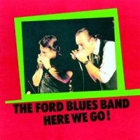 Ford Blues Band Here We Go ! Live