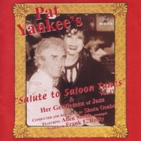 Yankee, Pat & Her Gentlemen Of Jazz A Salute To Saloon Tunes - Volume 2