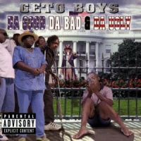 Geto Boys Da Good Da Bad & Da Ugly