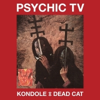 Psychic Tv Kondole | Dead Cat