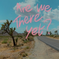 Astley, Rick Are We There Yet? -coloured-