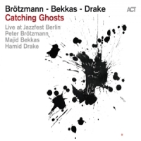 Brotzmann, Peter / Majid Bekkas / Hamid Drake Catching Ghosts