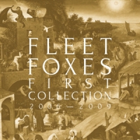 Fleet Foxes First Collection 2006-2009 -ltd-