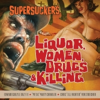 Supersuckers Liquor Women Drugs & Killing