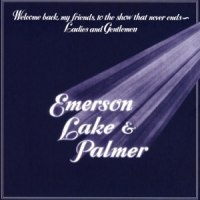 Emerson, Lake & Palmer Welcome Back My Friends To The Show That Never Ends