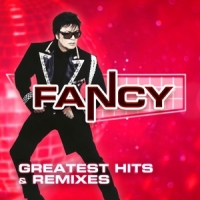 Fancy Greatest Hits & Remixes