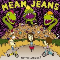 Mean Jeans, The Are You Serious  (euro)