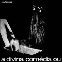 Os Mutantes A Divina Comedia Ou Ando Meio Desligado