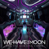 We Have The Moon Till The Morning Comes