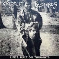 Cripple Bastards Life's Built On Thoughts