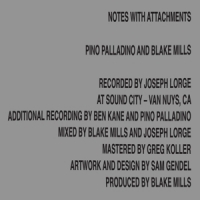 Palladino, Pino & Blake Mills Notes With Attachments