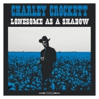 Crockett, Charley Lonesome As A Shadow