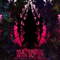 We Butter The Bread With Das Monster Aus Dem Schra