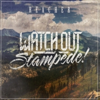 Watch Out Stampede Reacher
