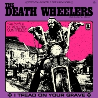 Death Wheelers, The I Tread On Your Grave