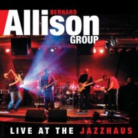 Bernard Allison Group Live At The Jazzhaus