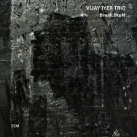 Iyer, Vijay -trio- Break Stuff