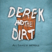 Derek & The Dirt All Today's Words