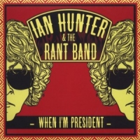 Hunter, Ian & Rant Band When I'm President