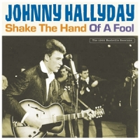 Hallyday, Johnny Shake The Hand Of A Fool
