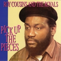 Cousins, Roy -and The Royals- Pick Up The Pieces