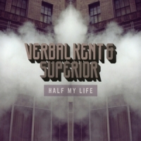 Verbal Kent & Superior Half My Life
