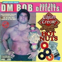 Dm Bob & The Deficits Cajun Creole Hot Nuts