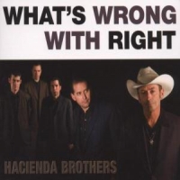 Hacienda Brothers What S Wrong With Right