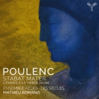 Les Siecles Mathieu Romano Ensemble Poulenc Stabat Mater Litanies A La