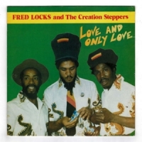Locks, Fred & The Creation Steppers Love And Only Love