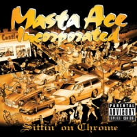 Masta Ace Incorporated Sittin' On Chrome