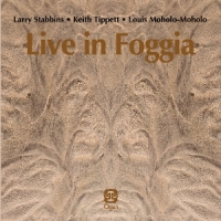 Stabbins, Larry & Keith Tippett & Louis Moholo-moholo Live In Foggia