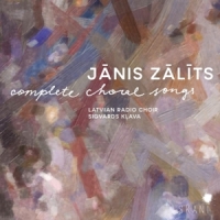 Latvian Radio Choir & Sigvards Klava Janis Zalits: Complete Choral Songs