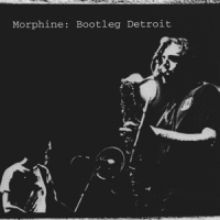Morphine Bootleg Detroit
