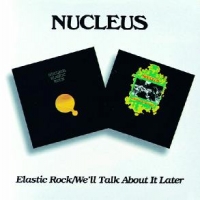 Nucleus Elastic Rock/we'll Talk A
