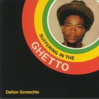 Screechie, Delton Suffering In The Ghetto
