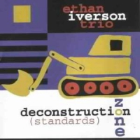 Iverson, Ethan -trio- Deconstruction Zone