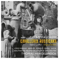 Balthasar Neumann Choir & Orchestra & Thomas Hengelbrock Pietro Mascagni: Cavalleria Rusticana