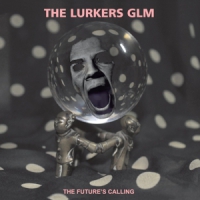 Lurkers Glm, The The Futures Calling