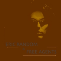 Random, Eric Free Agents Eric Random & Free Agents