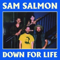 Salmon, Sam Down For Life