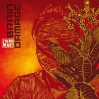 Brain Damage Ya No Mas!