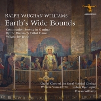 Chapel Choir Of The Royal Hospital Chelsea Vaughan Williams: Earth's Wide Bounds