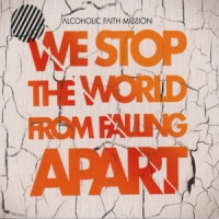 Alcoholic Faith Mission We Stop The World From Falling Apar