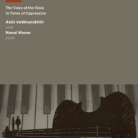 Worms, Marcel / Asdis Valdimarsdottir The Voice Of The Viola In Times Of Oppression